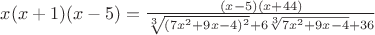 $x(x+1)(x-5)=\frac{(x-5)(x+44)}{\sqrt[3]{(7x^2+9x-4)^2}+6\sqrt[3]{7x^2+9x-4}+36}$