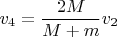 $v_4=\dfrac{2M}{M+m}v_2$