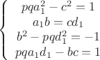 $$\left\{ \begin{array}{cccc} pqa_1^2-c^2=1 \\ a_1b=cd_1 \\ b^2-pqd_1^2=-1 \\ pqa_1d_1-bc=1 \end{array}$$