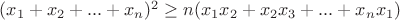 $(x_1+x_2+...+x_n)^2 \ge n(x_1x_2+x_2x_3+...+x_nx_1)$