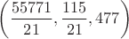 $\left ( \dfrac{55771}{21},\dfrac{115}{21},477 \right )$