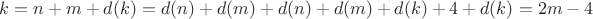 $k=n+m+d(k)=d(n)+d(m)+d(n)+d(m)+d(k)+4+d(k)=2m-4$ $k=n+m+d(k)=d(n)+d(m)+d(n)+d(m)+d(k)+4+d(k)=2m-4$