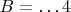 $B=&hellip;4$