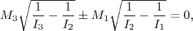 $$M_3\sqrt{\frac 1{I_3}-\frac 1{I_2}}\pm M_1\sqrt{\frac 1{I_2}-\frac 1{I_1}}=0\text{,}$$
