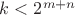$k<2^{m+n}$