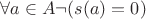 $\forall a\in A\neg(s(a)=0)$