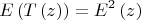 $$\[
E\left( {T\left( z \right)} \right) = E^2 \left( z \right)
\]$