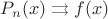 $P_n(x)\rightrightarrows f(x)$