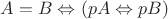 $A = B \Leftrightarrow (pA\Leftrightarrow pB)$