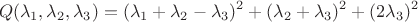 $$Q(\lambda_1,\lambda_2,\lambda_3)=(\lambda_1+\lambda_2-\lambda_3)^2+(\lambda_2+\lambda_3)^2+(2\lambda_3)^2$$