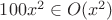 $100x^2 \in O(x^2)$