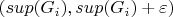 $\left( sup(G_i), sup(G_i) +\varepsilon)$