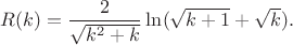$R(k)=\dfrac 2{\sqrt {k^2+k}}\ln (\sqrt {k+1}+\sqrt {k}).$