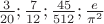 $\frac{3} {20}; \frac{7}{12}; \frac{45}{512}; \frac{e}{\pi^2}$