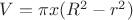 $V=\pi x  ( R^{2}-r^{2})$