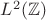 $L^2(\mathbb Z)$