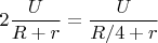 $2\dfrac U{R+r}=\dfrac U{R/4+r}$