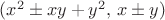 $(x^2\pm xy+y^2,\,x\pm y)$