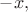 $-x,$