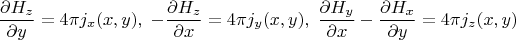 $$\frac{\partial H_z}{\partial y} =4\pi  j_x(x,y),\; -\frac{\partial H_z}{\partial x} =  4\pi  j_y(x,y),\; \frac{\partial H_y}{\partial x} - \frac{\partial H_x}{\partial y} =  4\pi  j_z(x,y)$$