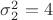 $\sigma_2^2=4$