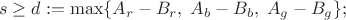 $$s\ge d:=\max\{A_r-B_r,\;A_b-B_b,\;A_g-B_g\};$$ $$s\ge d:=\max\{A_r-B_r,\;A_b-B_b,\;A_g-B_g\};$$