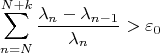 $$\sum_{n=N}^{N+k}\dfrac{\lambda_n-\lambda_{n-1}}{\lambda_n}>\varepsilon_0$$