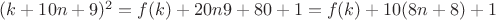 $(k+10n+9)^2=f(k)+20n9+80+1=f(k)+10(8n+8)+1$