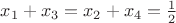 $x_1+x_3=x_2+x_4=\frac12$