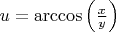 $u=\arccos \left ( \frac{x}{y} \right )$
