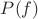 $P(f)$