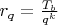 $r_q=\frac{T_b}{q^k}$