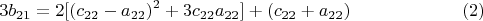 $$3b_{21}=2[(c_{22}-a_{22})^2 +3c_{22}a_{22}]+(c_{22}+a_{22}) \eqno (2)$$