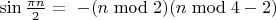 \sin\frac{\pi n}2 = \ -(n\bmod2) (n\bmod4 -2)