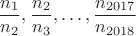 $$\dfrac{n_1}{n_2}, \dfrac{n_2}{n_3},\dots , \dfrac{n_{2017}}{n_{2018}}$$