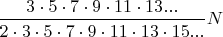$ \dfrac  { 3\cdot 5\cdot 7\cdot 9\cdot 11\cdot 13...}{2\cdot 3\cdot 5\cdot 7\cdot 9\cdot 11\cdot 13\cdot 15...}N $