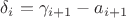 $\delta_i=\gamma_{i+1}-a_{i+1}$ $\delta_i=\gamma_{i+1}-a_{i+1}$