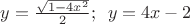 $\[
y = \frac{{\sqrt {1 - 4x^2 } }}
{2};\,\,\,y = 4x - 2
\]$