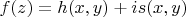 $f(z)=h(x,y)+is(x,y)$