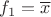 $f_1=\overline x$