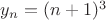 $y_{n}=(n+1)^{3}$