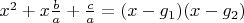 $x^2 + x\frac{b}{a} +\frac{c}{a} = (x - g_1)(x - g_2)$