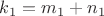 $k_1=m_1+n_1$