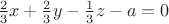 $\frac{2}{3}x+\frac{2}{3}y-\frac{1}{3}z-a=0$ $\frac{2}{3}x+\frac{2}{3}y-\frac{1}{3}z-a=0$