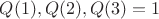 $Q(1), Q(2), Q(3) = 1$