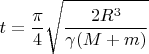 $\displaystyle t=\frac{\pi}{4}\sqrt{\frac{2R^3}{\gamma(M+m)}}$