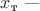 $x_{\text{т}}$ ---