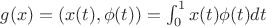 $g(x)=(x(t), \phi(t)) = \int_0^1x(t)\phi(t)dt$