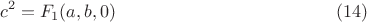 $$ c^2 = F_1 (a, b, 0) \eqno (14) $$