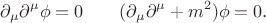 $$\partial_\mu\partial^\mu\phi=0\quad\text{}\quad(\partial_\mu\partial^\mu+m^2)\phi=0.$$
